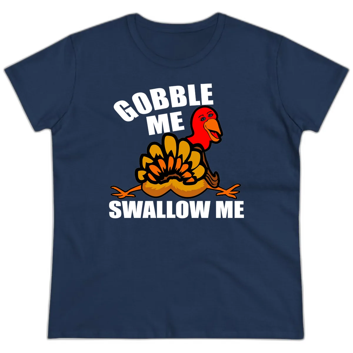 Gobble Me Swallow Me Turkey Ladies Tee in Navy